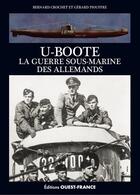 Couverture du livre « U-Boote, la guerre sous-marine des Allemands » de Bernard Crochet aux éditions Ouest France