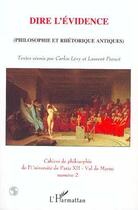 Couverture du livre « Dire l'evidence - (philosophie et rhetorique antiques) » de Carlos Levy aux éditions L'harmattan