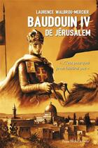 Couverture du livre « Baudouin IV de Jérusalem » de Walbrou-Mercier aux éditions Tequi