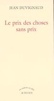 Couverture du livre « Le prix des choses sans prix » de Jean Duvignaud aux éditions Actes Sud