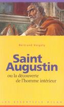 Couverture du livre « Saint augustin ou la decouverte de l'homme interieur » de Bertrand Vergely aux éditions Milan