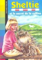 Couverture du livre « Sheltie T.15 ; Sheltie et le secret de la colline » de Peter Clover aux éditions Bayard Jeunesse