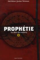 Couverture du livre « Prophétie t.2 ; le dieu des ombres » de Jordan Weisman et Odom Mel aux éditions Bayard Jeunesse