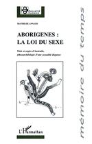 Couverture du livre « Aborigènes : la loi du sexe » de Mathilde Annaud aux éditions L'harmattan