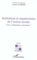 Couverture du livre « INSTITUTIONS ET ORGANISATIONS DE L'ACTION SOCIALE : Crises, changements, innovations ? » de Chantal Humbert aux éditions L'harmattan