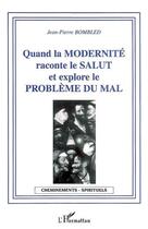 Couverture du livre « Quand la modernite raconte le salut et explore le probleme du mal » de Jean-Pierre Bombled aux éditions L'harmattan