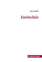 Couverture du livre « Intimites » de Vane Hesse aux éditions Societe Des Ecrivains