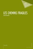 Couverture du livre « Les chemins fragiles » de Laurent Devineau aux éditions Publibook