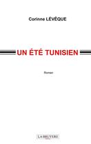 Couverture du livre « Un été tunisien » de Corinne Leveque aux éditions La Bruyere