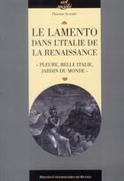 Couverture du livre « Le lamento dans l'Italie de la Renaissance « pleure, belle Italie, jardin du monde » » de Pur aux éditions Pu De Rennes