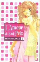 Couverture du livre « L'amour à tout prix Tome 5 » de Kanan Minami aux éditions Akiko