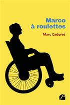 Couverture du livre « Marco à roulettes » de Marc Cadoret aux éditions Editions Du Panthéon