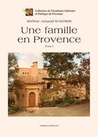 Couverture du livre « Une famille en Provence t.1 » de Jerome-Arnaud Wagner aux éditions Benevent