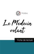 Couverture du livre « Le médecin volant, de Molière ; fiche de lecture » de  aux éditions Comprendre La Litterature