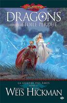 Couverture du livre « La guerre des âmes Tome 2 : dragons d'une étoile perdue » de Margaret Weis et Tracy Hickman aux éditions Bragelonne