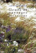 Couverture du livre « Fleurs et paysages des Causses » de Christian Bernard aux éditions Rouergue