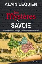Couverture du livre « Les mystères de Savoie » de Alain Lequien aux éditions De Boree