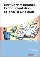 Couverture du livre « Maitriser l'information, la documentation et la veille juridiques » de Didier Frochot aux éditions Territorial