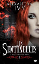 Couverture du livre « Les sentinelles Tome 1 : forgé dans le sang » de Alexandra Ivy aux éditions Milady