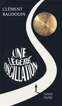 Couverture du livre « Une légère oscillation » de Clement Baudouin aux éditions Favre