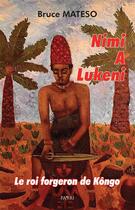 Couverture du livre « Nimi a lukeni. le roi forgeron de kongo » de Mateso Bruce aux éditions Paari