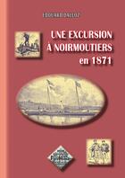 Couverture du livre « Une excursion à Noirmoutiers en 1871 » de Edouard Dalloz aux éditions Editions Des Regionalismes