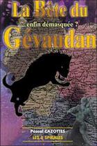 Couverture du livre « La bête du Gévaudan ; enfin démasquée? » de Pascal Cazottes aux éditions Trois Spirales