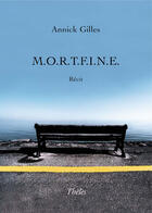 Couverture du livre « M.O.R.T.F.I.N.E. » de Annick Gilles aux éditions Theles