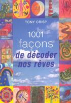 Couverture du livre « 1001 facons de decoder nos reves » de Tony Crisp aux éditions Contre-dires