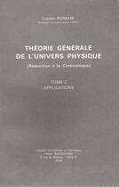 Couverture du livre « Théorie générale de l'univers physique t.2 ; applications » de Lucien Romani aux éditions Blanchard