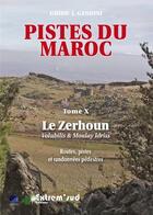 Couverture du livre « Pistes du Maroc t.10 ; le Zerhoun, Volubilis & Moulay Idriss ; routes, pistes et randonnées pédestres » de Jacques Gandini aux éditions Extrem Sud