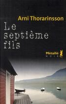 Couverture du livre « Le septième fils » de Arni Thorarinsson aux éditions Metailie