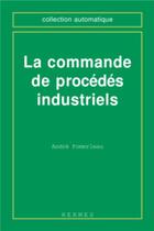 Couverture du livre « La commande de procédés industriels » de André Pomerleau aux éditions Hermes Science Publications