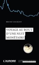 Couverture du livre « Voyage au bout d'une nuit monétaire » de Bruno Colmant aux éditions L'aurore