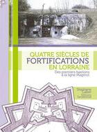 Couverture du livre « Quatre siecles de fortifications en lorraine » de Stephane Gaber aux éditions Serpenoise