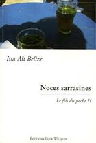 Couverture du livre « Noces sarrasines ; le fils du peche II » de Issa Ait Belize aux éditions Luce Wilquin