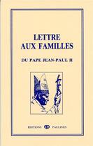 Couverture du livre « Lettre aux familles » de Jean-Paul Ii aux éditions Mediaspaul