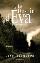 Couverture du livre « Le destin d'Éva » de Bergeron Lise aux éditions Jcl