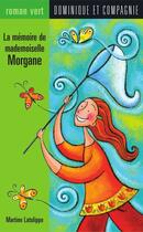 Couverture du livre « La memoire de mademoiselle morgane » de Martine Latulippe aux éditions Heritage - Dominique Et Compagnie