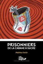 Couverture du livre « Prisonniers de la cabane à sucre » de Mathieu Fortin aux éditions Bayard Canada