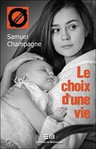 Couverture du livre « Le choix d'une vie » de Samuel Champagne aux éditions De Mortagne