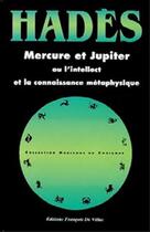 Couverture du livre « Mercure et jupiter ; ou l'intellect et la connaissance metaphysique » de Hades aux éditions Francois De Villac