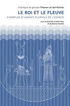 Couverture du livre « Le roi et le fleuve - exemples d'usages pluriels de l'espace » de Tenu/Yoyotte aux éditions Kheops