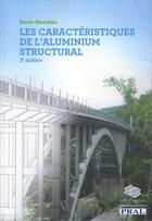 Couverture du livre « Les caracteristiques de l'aluminium structural (2. ed.) » de Denis Beaulieu aux éditions Presses De L'aluminium