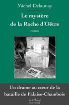 Couverture du livre « Le mystère de la roche d'Oëtre » de Michel Delaunay aux éditions De L'ornal