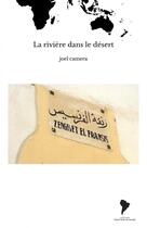 Couverture du livre « La rivière dans le désert » de Joel Camera aux éditions Thebookedition.com