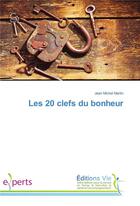 Couverture du livre « Les 20 clefs du bonheur » de Jean Michel Martin aux éditions Vie