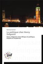 Couverture du livre « La politique chez henry sidgwick » de Geninet-H aux éditions Presses Academiques Francophones