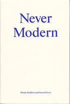 Couverture du livre « Never modern » de Irenee Scalbert/ 6a aux éditions Park Books