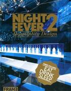 Couverture du livre « Night fever 2 hospitality design » de Van Rossum-Willems M aux éditions Frame